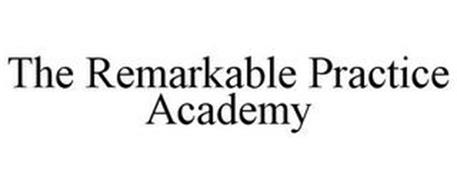 THE REMARKABLE PRACTICE ACADEMY