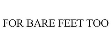 FOR BARE FEET TOO