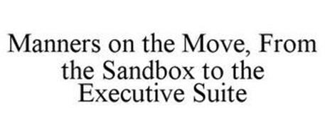 MANNERS ON THE MOVE, FROM THE SANDBOX TO THE EXECUTIVE SUITE