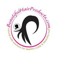 BEAUTIFULHAIRPRODUCTS.COM NATURAL SAFE SOLUTIONS FOR HEALTHY SCALP & BEAUTIFUL HAIR