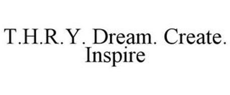 T.H.R.Y. DREAM. CREATE. INSPIRE