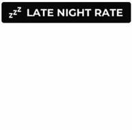 LATE NIGHT RATE