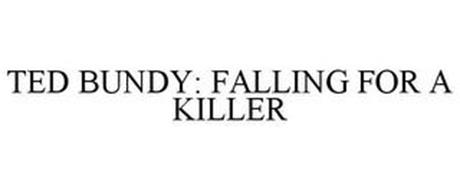 TED BUNDY: FALLING FOR A KILLER