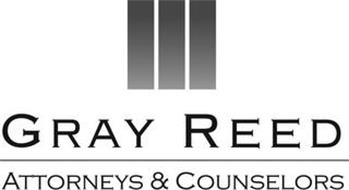 GRAY REED ATTORNEYS & COUNSELORS