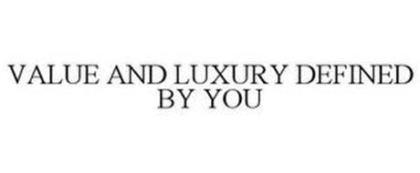 VALUE AND LUXURY DEFINED BY YOU