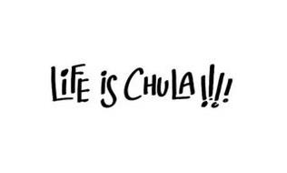 LIFE IS CHULA !!!!