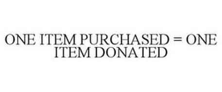 ONE ITEM PURCHASED = ONE ITEM DONATED