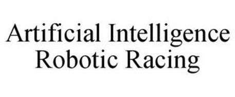 ARTIFICIAL INTELLIGENCE ROBOTIC RACING
