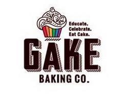 EDUCATE. CELEBRATE. EAT CAKE. GAKE BAKING CO.