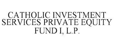 CATHOLIC INVESTMENT SERVICES PRIVATE EQUITY FUND I, L.P.