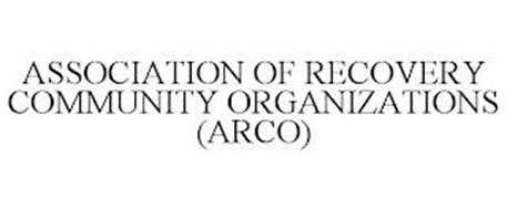 ASSOCIATION OF RECOVERY COMMUNITY ORGANIZATIONS (ARCO)