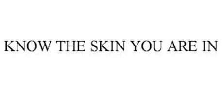 KNOW THE SKIN YOU'RE IN