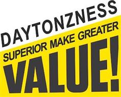 DAYTONZNESS SUPERIOR MAKE GREATER VALUE!