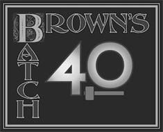 BROWN'S BATCH 40