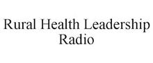 RURAL HEALTH LEADERSHIP RADIO