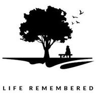 LIFE REMEMBERED