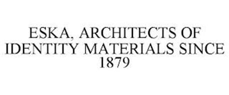 ESKA, ARCHITECTS OF IDENTITY MATERIALS SINCE 1879