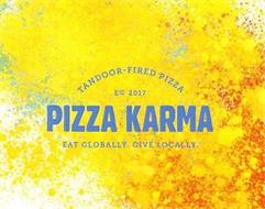 TANDOOR-FIRED PIZZA EST. 2017 PIZZA KARMA EAT GLOBALLY. GIVE LOCALLY.