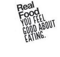REAL FOOD YOU FEEL GOOD ABOUT EATING.