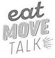 EAT MOVE TALK