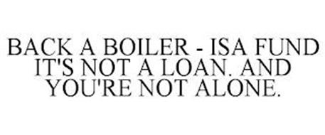 BACK A BOILER - ISA FUND IT'S NOT A LOAN. AND YOU'RE NOT ALONE.