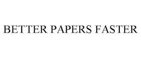BETTER PAPERS FASTER