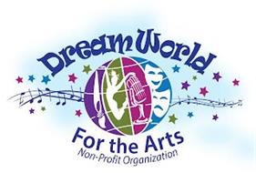 DREAM WORLD FOR THE ARTS NON-PROFIT ORGANIZATION