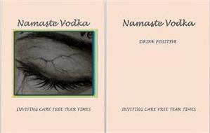 NAMASTE VODKA INVITING CARE FREE TEAR TIMES DRINK POSITIVE