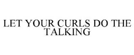 LET YOUR CURLS DO THE TALKING