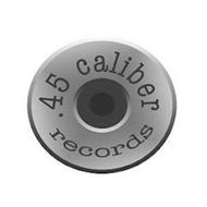 .45 CALIBER RECORDS