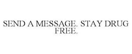 SEND A MESSAGE. STAY DRUG FREE.