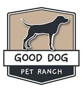 GOOD DOG PET RANCH