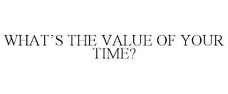 WHAT'S THE VALUE OF YOUR TIME?