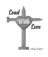 LEAD WITH LOVE 1 COR. 13:13