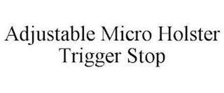 ADJUSTABLE MICRO HOLSTER TRIGGER STOP