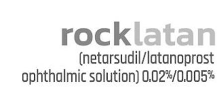 ROCKLATAN (NETARSUDIL/LATANOPROST OPHTHALMIC SOLUTION) 0.02%/0.005%
