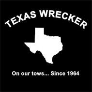 TEXAS WRECKER ON OUR TOWS... SINCE 1964