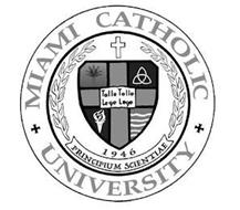 MIAMI CATHOLIC UNIVERSITY PRINCIPIUM SCIENTIAE 1946 TOLLE TOLLE LEGE LEGE