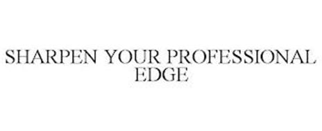 SHARPEN YOUR PROFESSIONAL EDGE