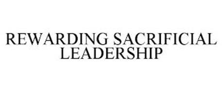 REWARDING SACRIFICIAL LEADERSHIP