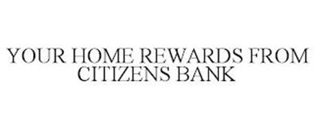 YOUR HOME REWARDS FROM CITIZENS BANK