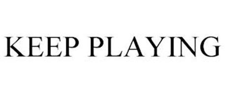 KEEP PLAYING