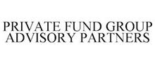PRIVATE FUND GROUP ADVISORY PARTNERS