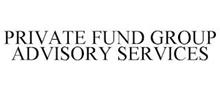 PRIVATE FUND GROUP ADVISORY SERVICES