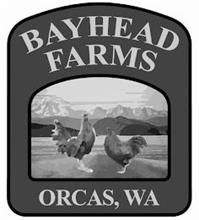 BAYHEAD FARMS ORCAS, WA
