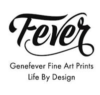 FEVER GENEFEVER FINE ART PRINTS LIFE BYDESIGN