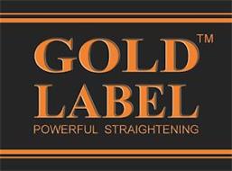 GOLD LABEL POWERFUL STRAIGHTENING