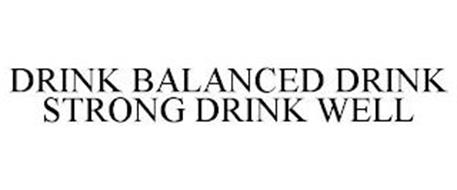 DRINK BALANCED DRINK STRONG DRINK WELL