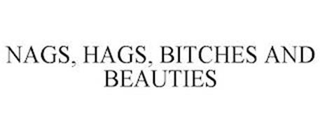 NAGS, HAGS, BITCHES AND BEAUTIES
