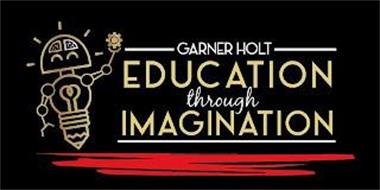 GARNER HOLT EDUCATION THROUGH IMAGINATION